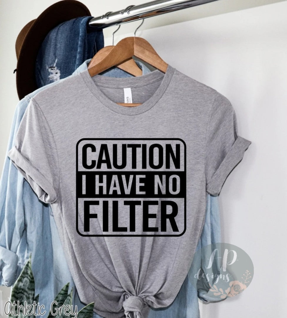 Caution I Have No Filter