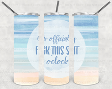 Load image into Gallery viewer, It&#39;s officially fuck this shit o&#39;clock Tumbler
