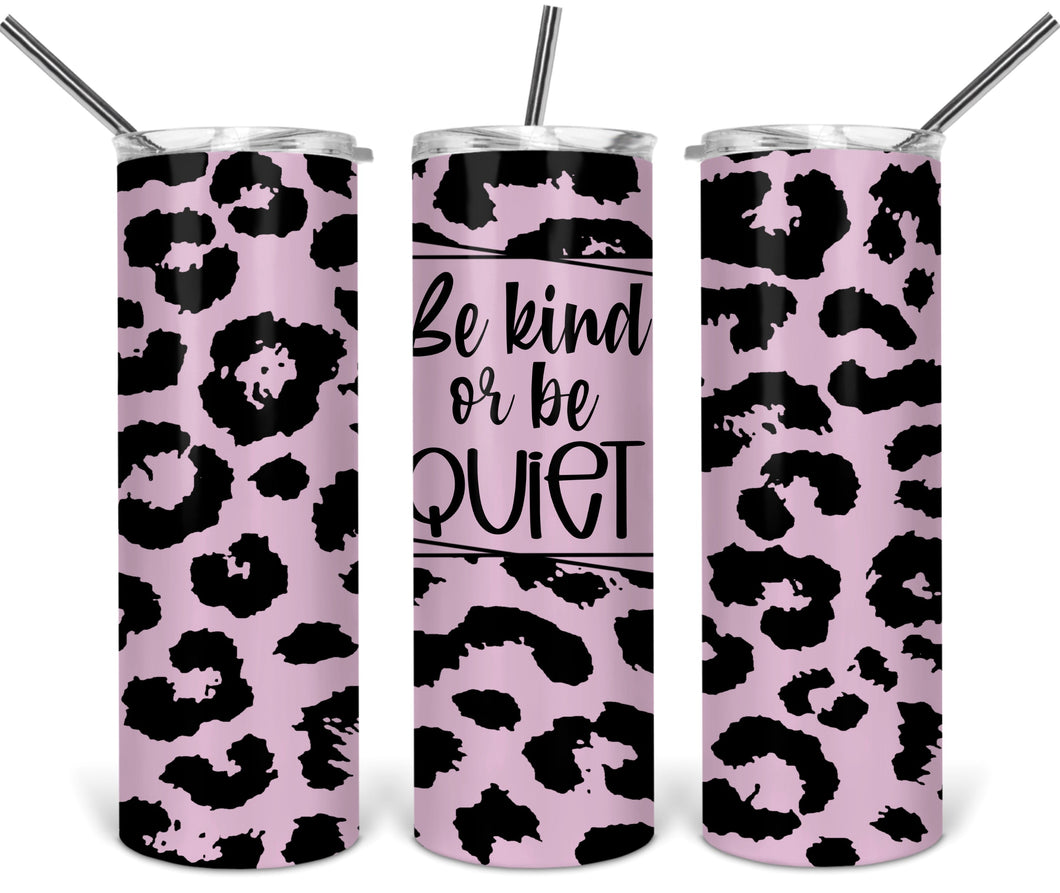 Be kind or be quiet Tumbler