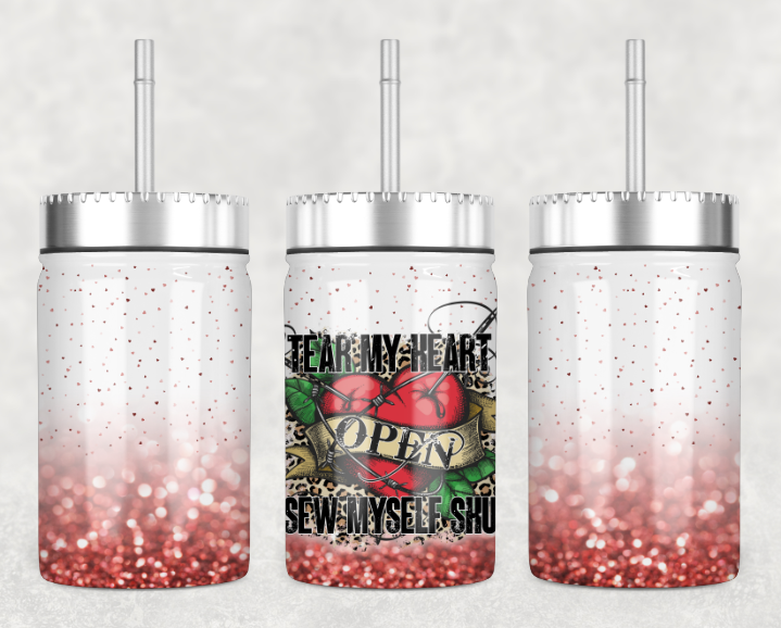 Tear my heart open Mason Jar Tumbler