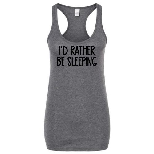 I’d Rather Be Sleeping - Graphic Tank - Pre Order
