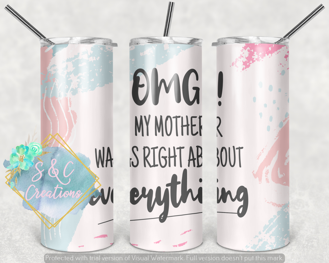 OMG my mother was right  Tumbler