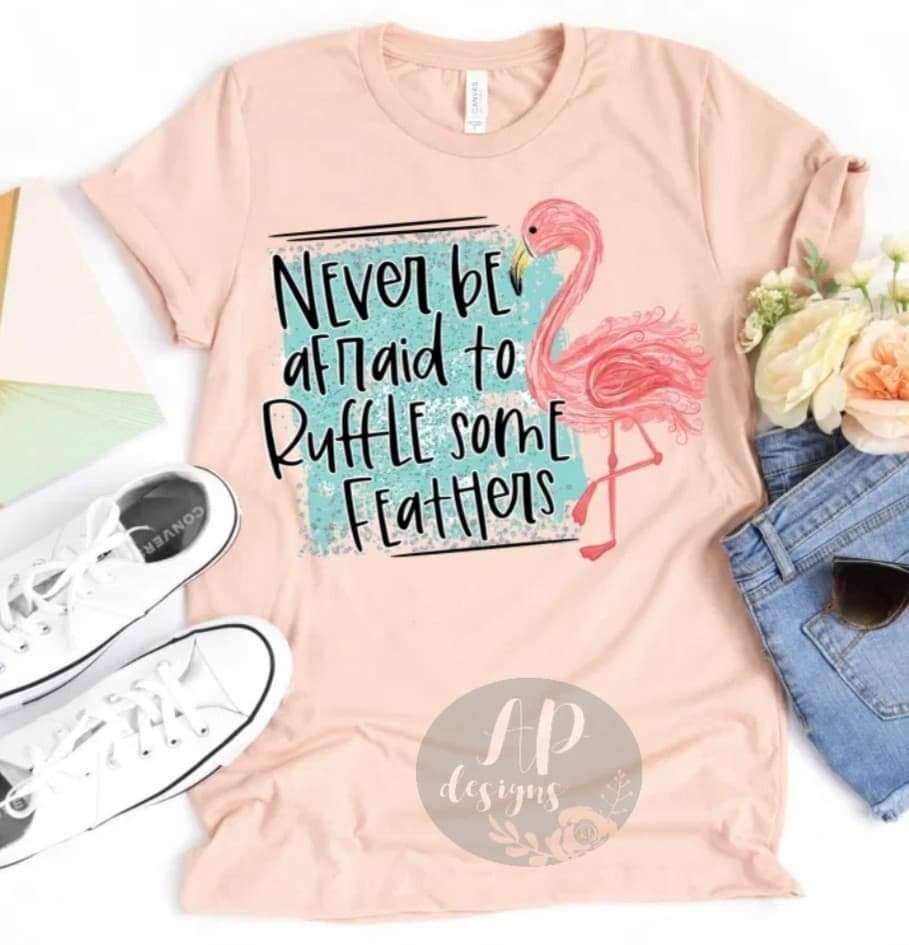 Never Be Afraid To Ruffle Some Feathers